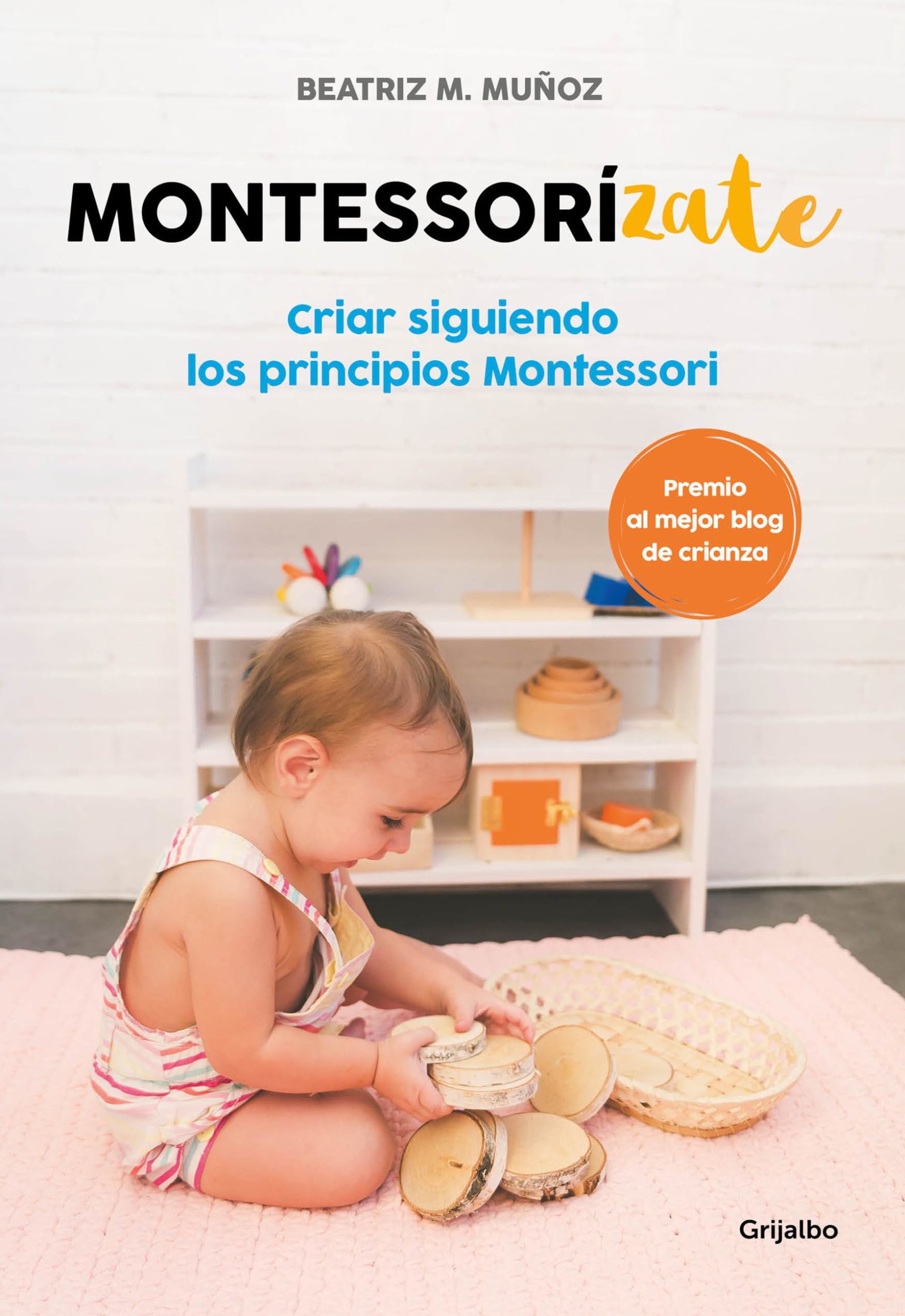 Montessorízate: Criar siguiendo los principios Montessori (Crecer en familia)