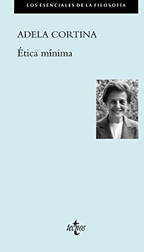 Ética mínima (Filosofía - Los esenciales de la Filosofía)