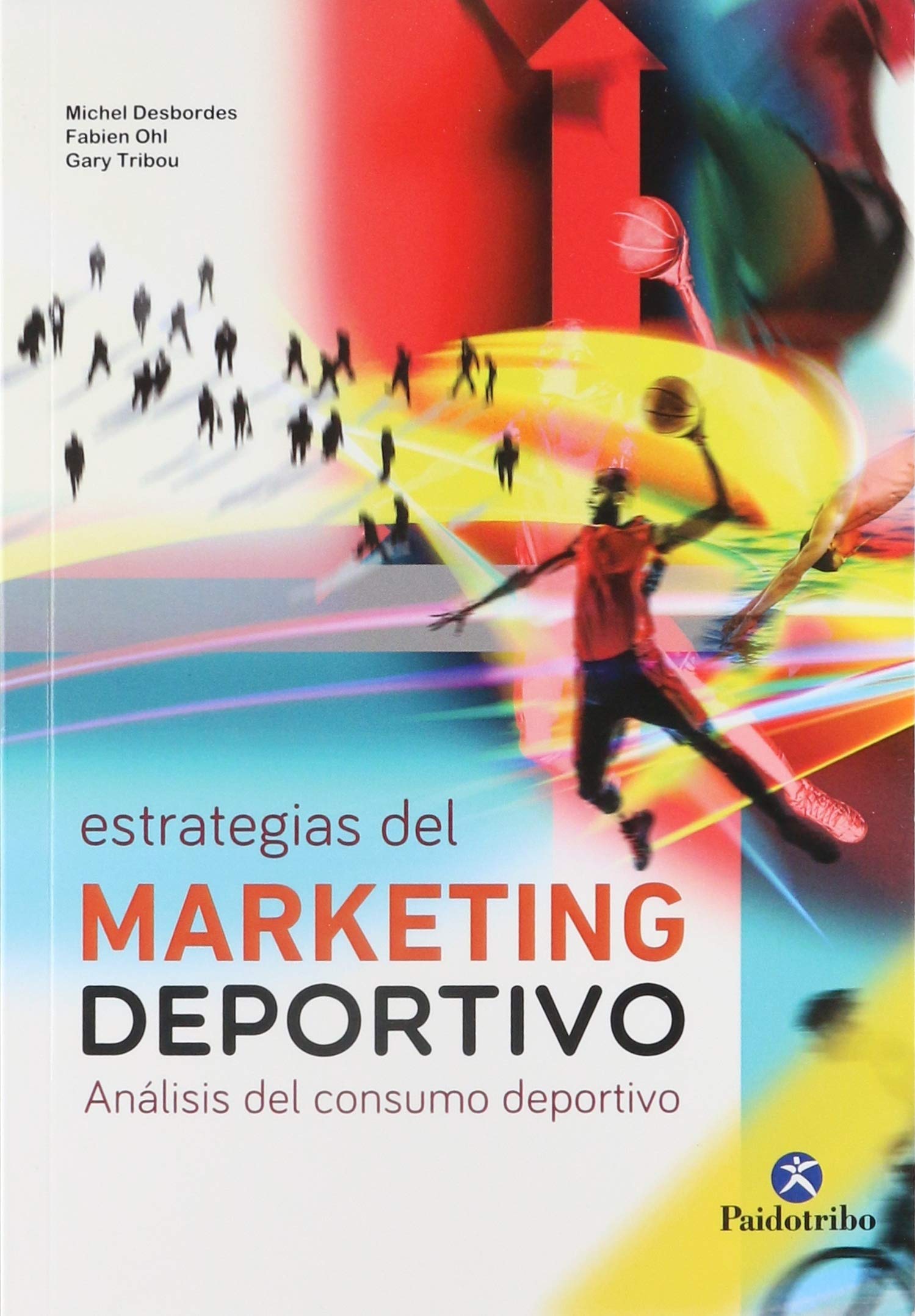 Estrategias del marketing deportivo. Análisis del consumo deportivo: análisis del consumo deportivo/ sports consumption analysis (Deportes)