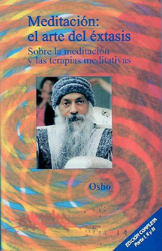 Meditación: el arte del éxtasis: Sobre la meditación y las terapias meditativas (Osho Gulaab)