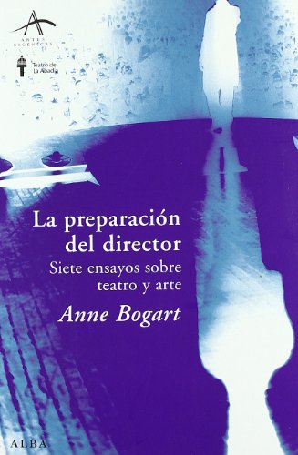 La preparación del director: Siete ensayos sobre teatro y arte (Artes escénicas)