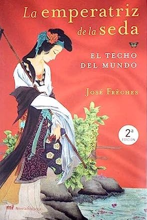 El techo del mundo. (Trilogía La emperatriz de la seda, 1) (MR Novela Histórica)