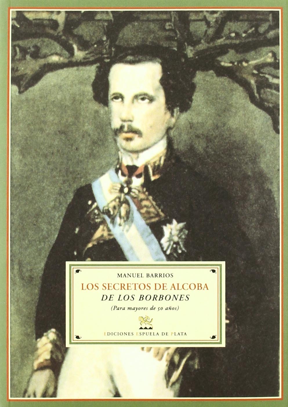 Secretos De Alcoba De Los Borbone (Biblioteca de Historia)