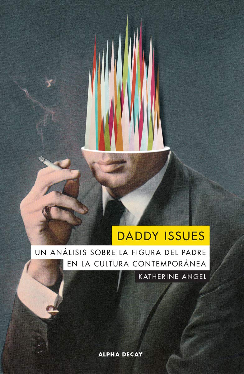 DADDY ISSUES: Un análisis sobre la figura del padre en la cultura contemporánea: 133 (ALPHA DECAY)