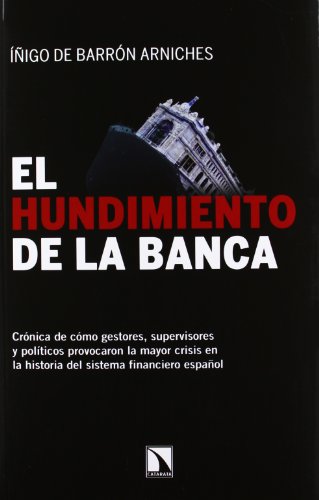 El Hundimiento De La Banca - 2ª Edición: Crónica de cómo gestores, supervisores y políticos provocaro (Mayor)
