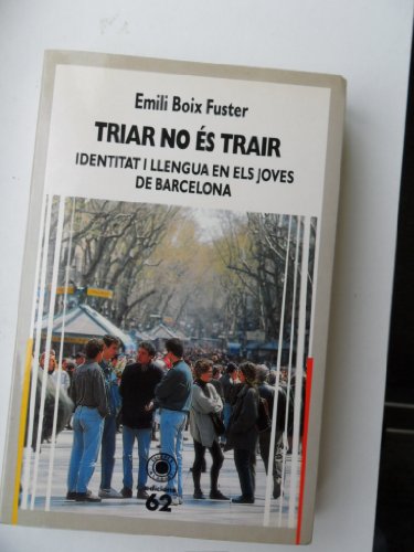 Triar no és trair.: Identitat i llengua en els joves de Barcelona (Llibres a l'Abast)