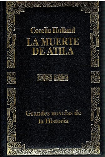 La muerte de atila : hunos, godos y romanos