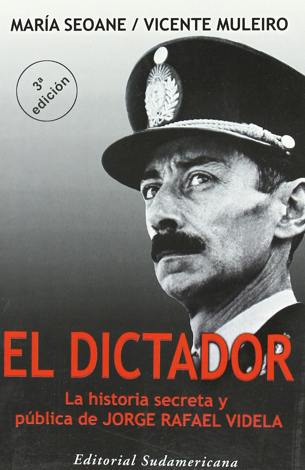 DICTADOR, EL: La Historia Secreta y Publica de Jorge Rafael Videla