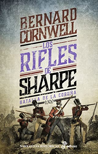Los rifles de Sharpe: Batalla de La Coruña (1809) (Narrativas Históricas)