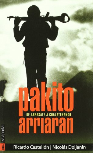 Pakito Arriaran: De Arrasate a Chalatenango (ORREAGA)