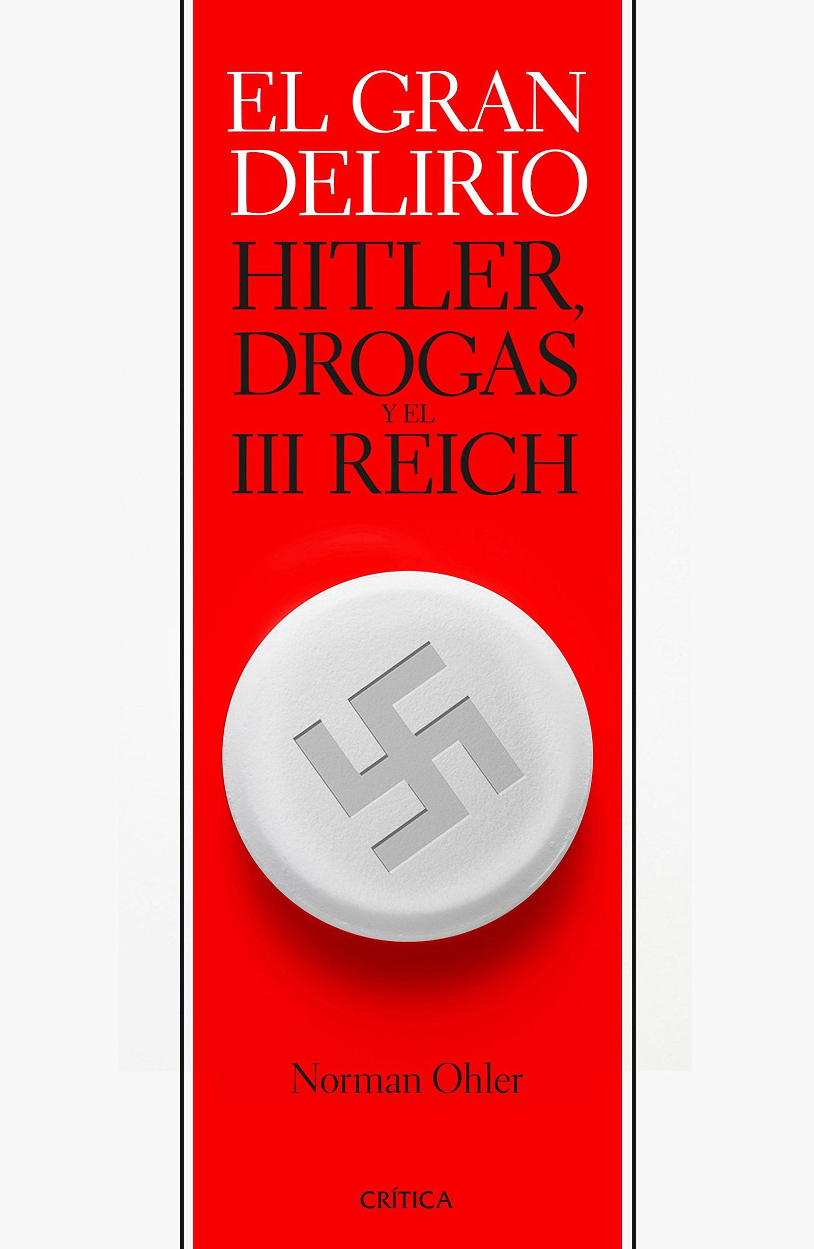 El gran delirio: Hitler, drogas y el III Reich (Memoria Crítica)