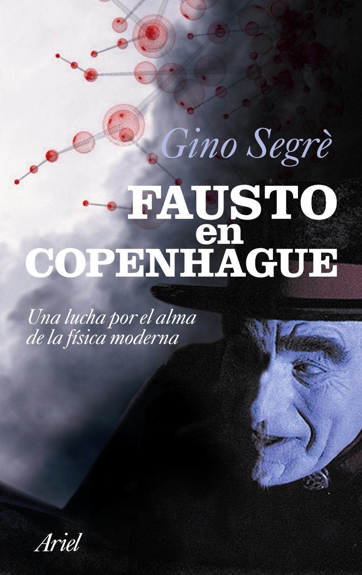 Fausto en Copenhague: Una lucha por el alma de la física moderna: 1 (Ariel)