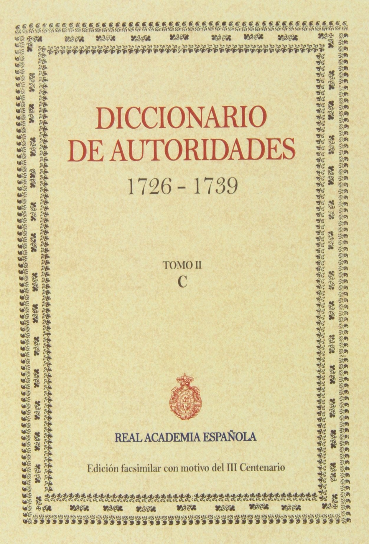 Diccionario De Autoridades. 1726-1739 - Tomo II (FASCIMILES DE LA RAE)