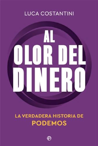 Al olor del dinero: La verdadera historia de Podemos (Actualidad)