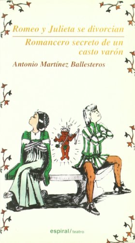 Romeo y Julieta se divorcian. Romancero secreto de un casto varón: 211 (Espiral / Teatro)