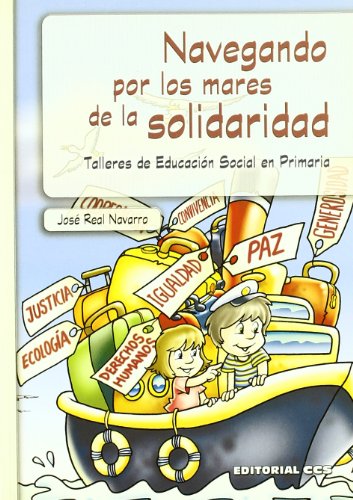 Navegando por los mares de la solidaridad: Talleres de Educación Social en Primaria. Primara parte: 1 (Proyecto solidari@s.ya)