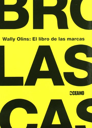 El libro de las marcas: Un libro dirigido tanto a profesionales de la materia como a estudiantes de empresariales, marketing, diseño y otros campos afines (Fuera de colección)
