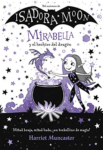 Mirabella 1 - Mirabella y el hechizo del dragón: ¡Un libro mágico del universo de Isadora Moon con purpurina en la cubierta! (Harriet Muncaster)