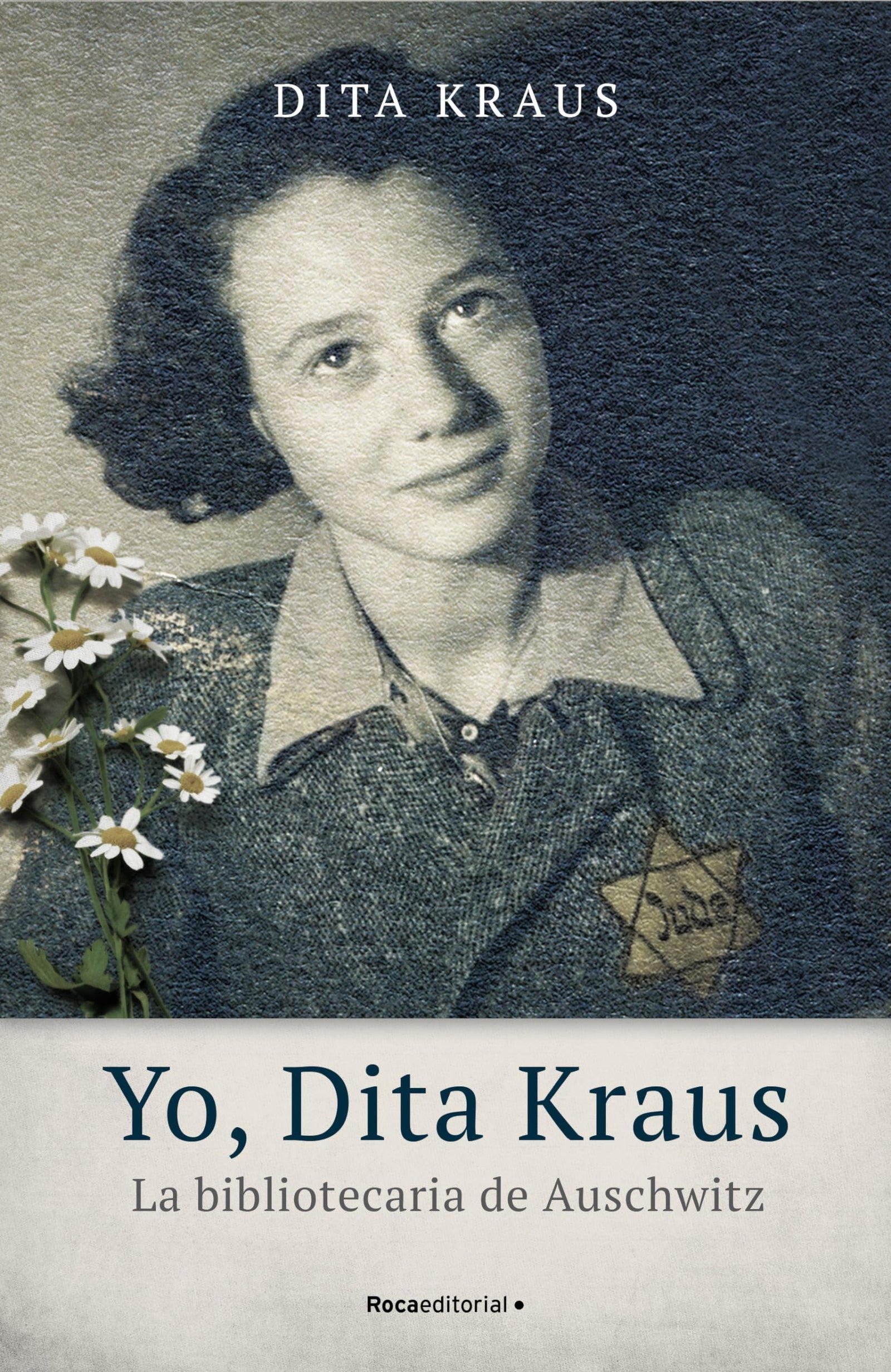 Yo, Dita Kraus. La bibliotecaria de Auschwitz: La Bibliotecaria De Auschwitz / The True Story of the Librarian of Auschwitz (No ficción)