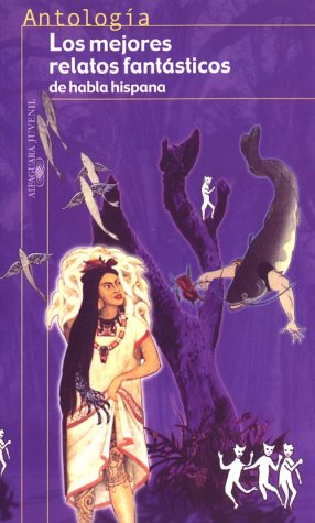 Los mejores relatos fantasticos de habla hispana / The Best Fantastic Stories from the Spanish Language