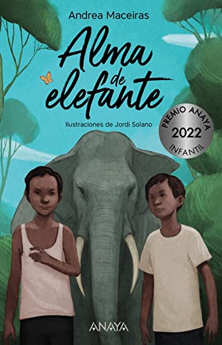 Alma de elefante (LITERATURA INFANTIL - Premio Anaya (Infantil)) [ versión en español]
