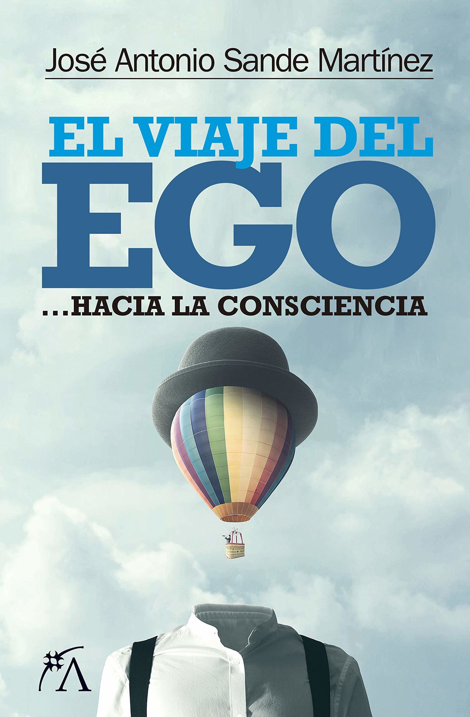 El viaje del ego: Hacia La Consciencia (Desarrollo personal)
