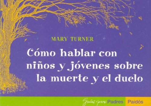 COMO HABLAR CON NI?OS Y JOVENES SOBRE LA MUERTE Y EL DUELO (SIN COLECCION)