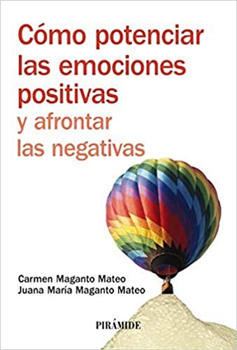 Cómo potenciar las emociones positivas y afrontar las negativas (Manuales prácticos)