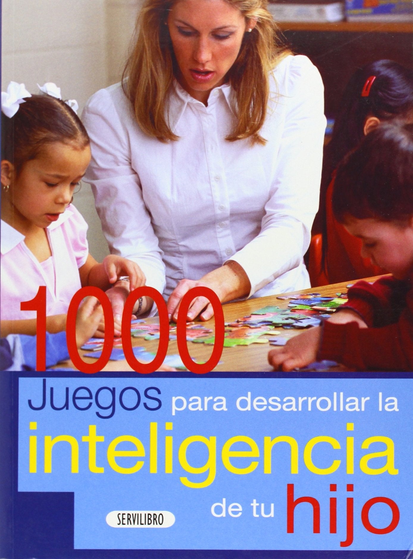 1000 juegos para desarrollar la inteligencia de tu hijo (LIBROS PRACTICOS)