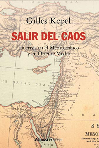 Salir del caos: Las crisis en el Mediterráneo y en Oriente Medio (Alianza Ensayo)