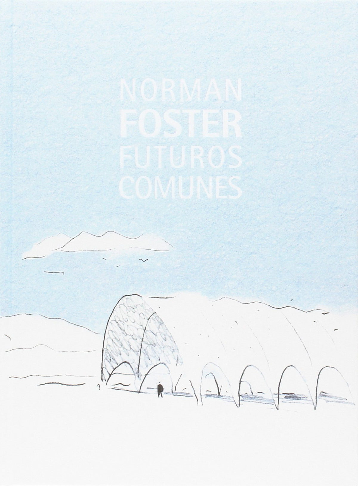 Norman Foster. Futuros comunes