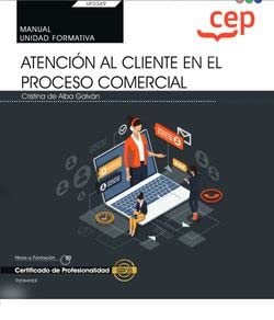 Manual. Atención al cliente en el proceso comercial (Transversal: UF0349). Certificados de profesionalidad (SIN COLECCION)