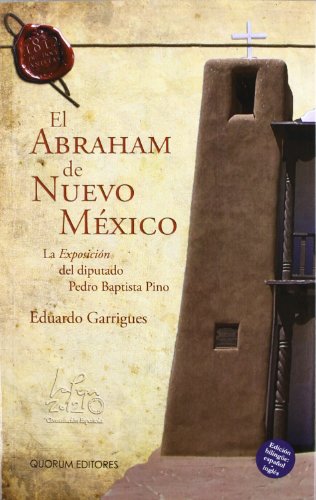 El Abraham de Nuevo México: La Exposición del diputado Pedro Baptista Pino: 12 (DeDoceañistas)