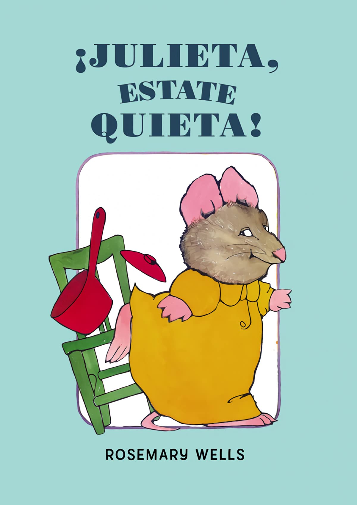 ¡Julieta, estate quieta! (Álbum Ilustrado)