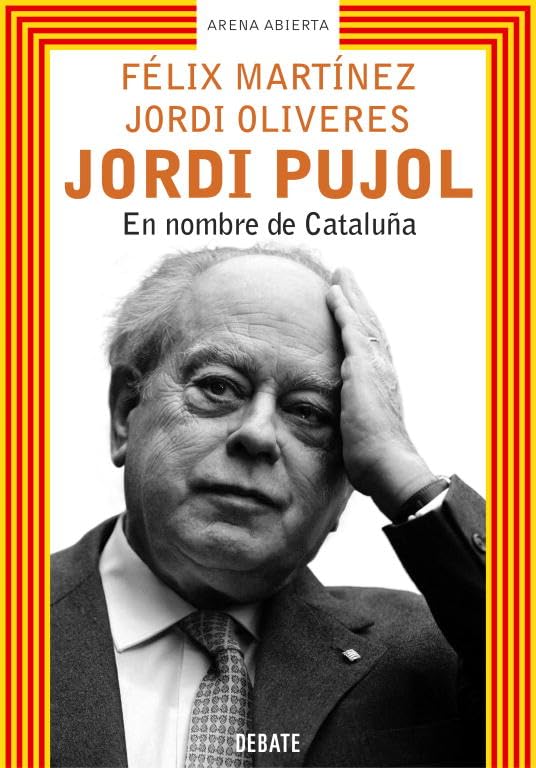 Jordi Pujol. En nombre de Cataluña (ARENA ABIERTA)