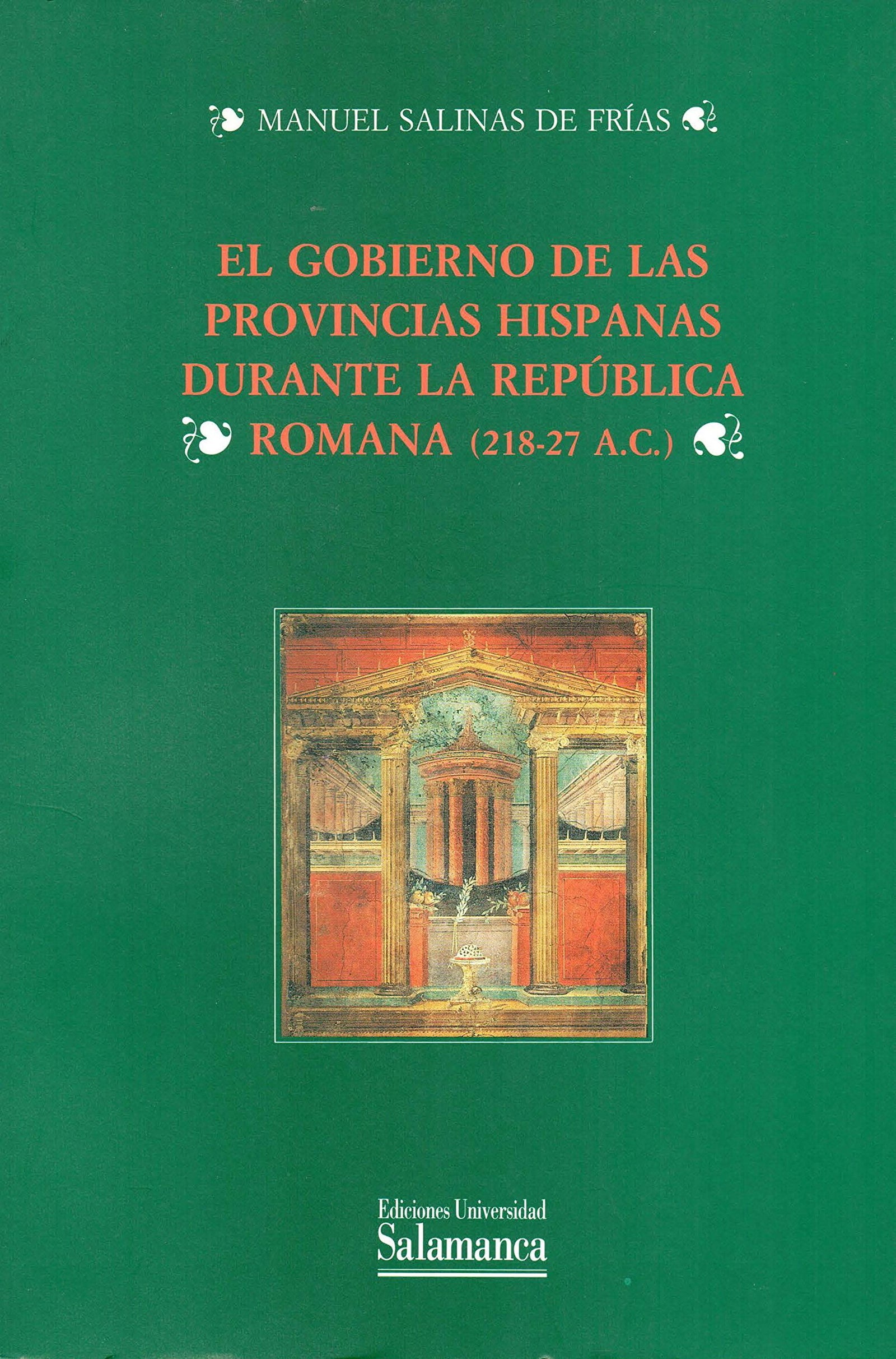 El gobierno de las provincias hispanas durante la República romana (218-27 a. C.)