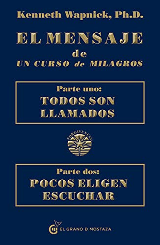 El mensaje de un curso de milagros: parte uno, todos son llamados, parte dos , pocos eligen escuchar