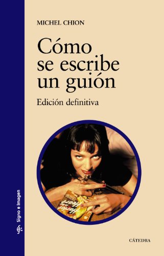 Cómo se escribe un guión: Edición definitiva (Signo E Imagen)