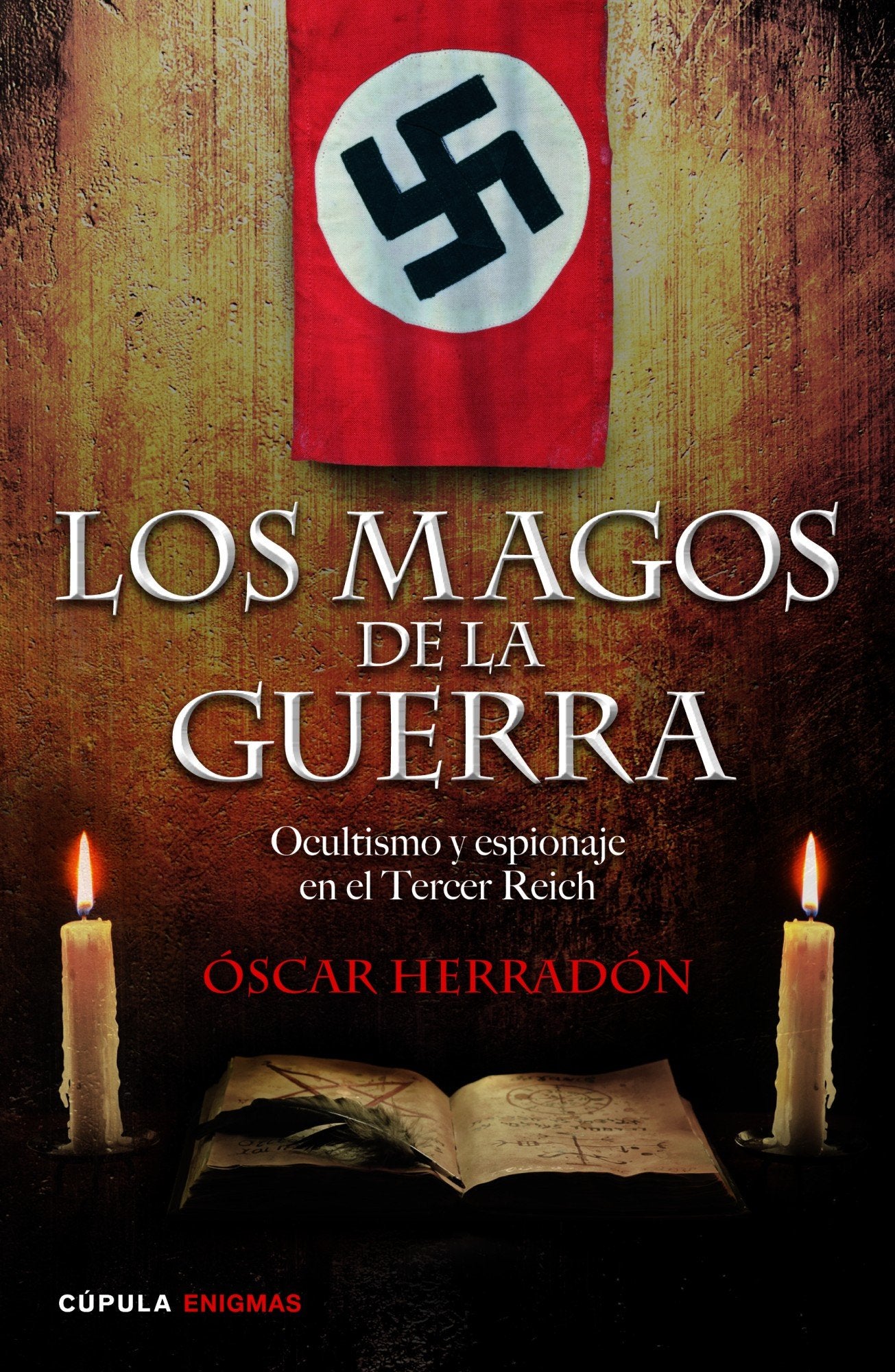 Los magos de la guerra: Ocultismo y espionaje en el Tercer Reich (Enigmas y conspiraciones)
