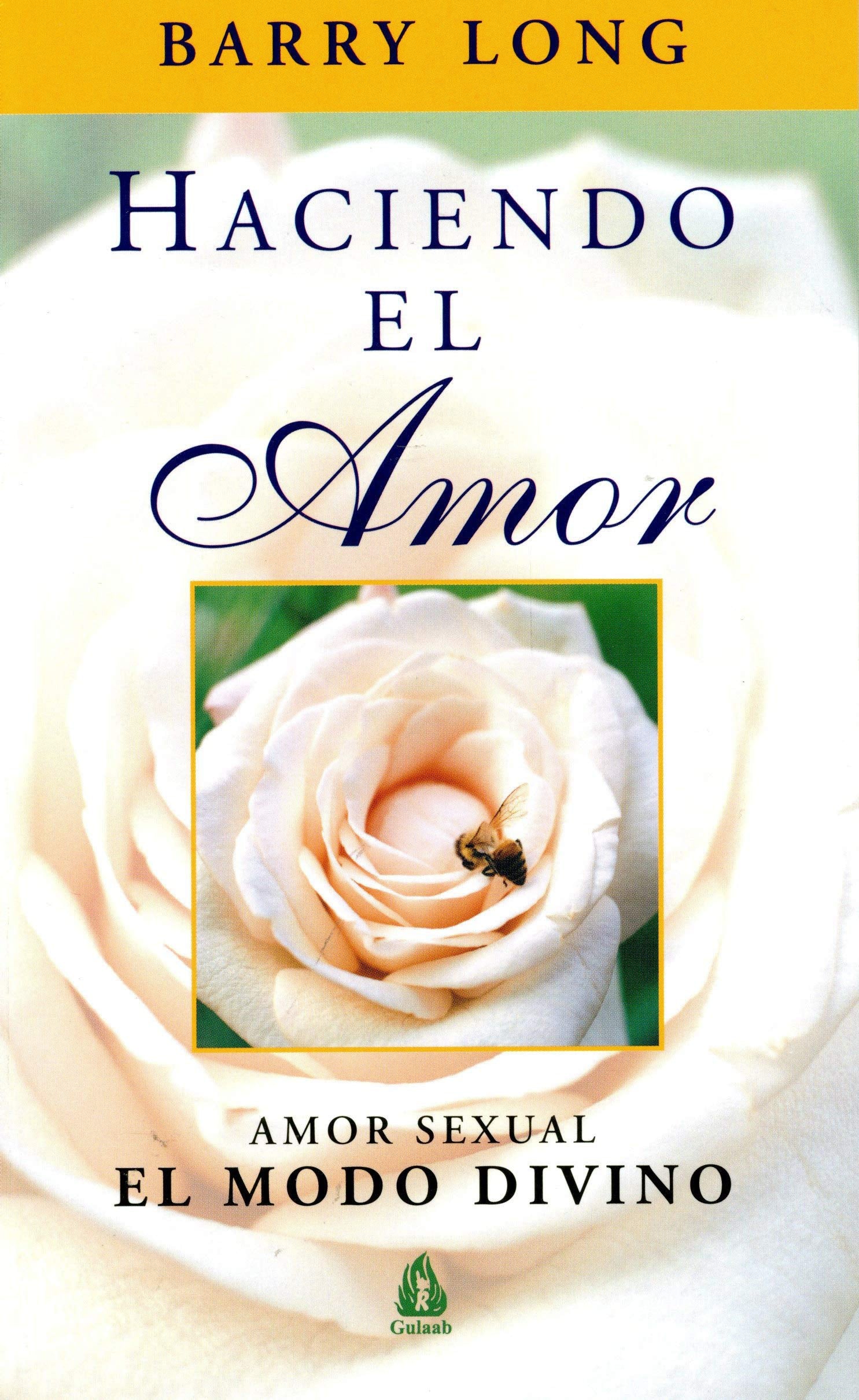 Haciendo El Amor: Amor sexual. El modo divino (BARRY LONG)