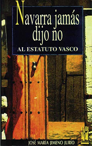 Navarra jamás dijo no al Estatuto Vasco (ORREAGA)