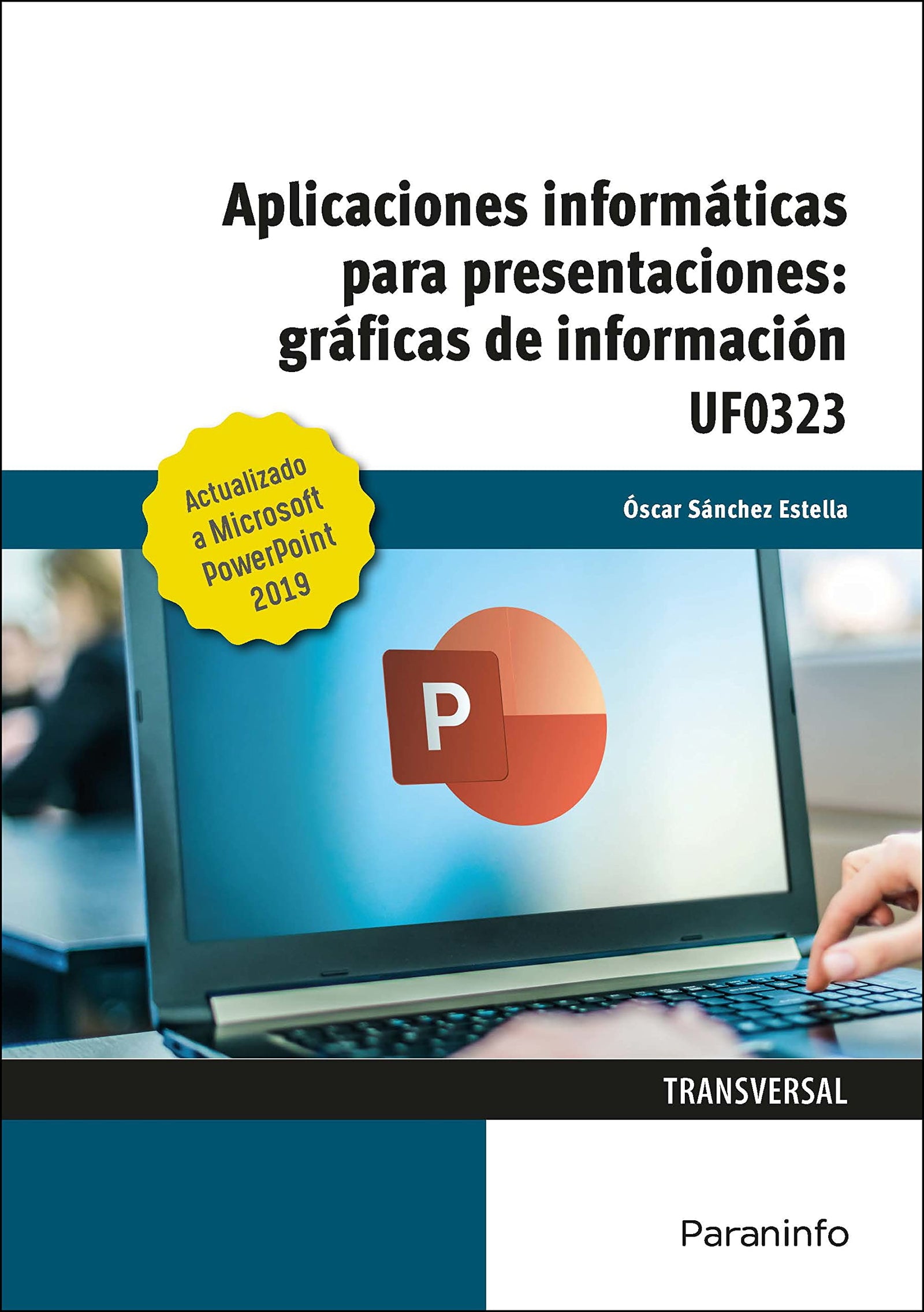 Aplicaciones informáticas para presentaciones: gráficas de información. Microsoft PowerPoint 2019 (Administración y Gestión)