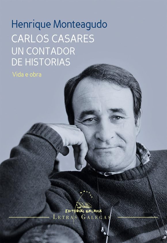 Carlos Casares un contador de historias. Vida e obra: 22 (Letras galegas)