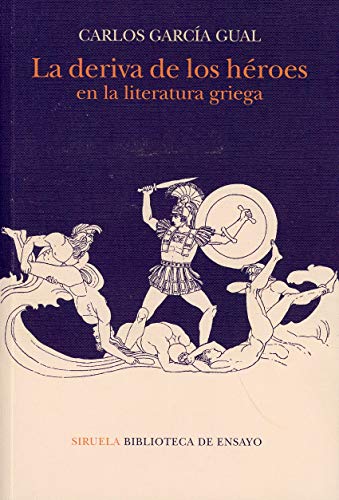 La deriva de los héroes en la literatura griega: 112 (Biblioteca de Ensayo / Serie mayor)