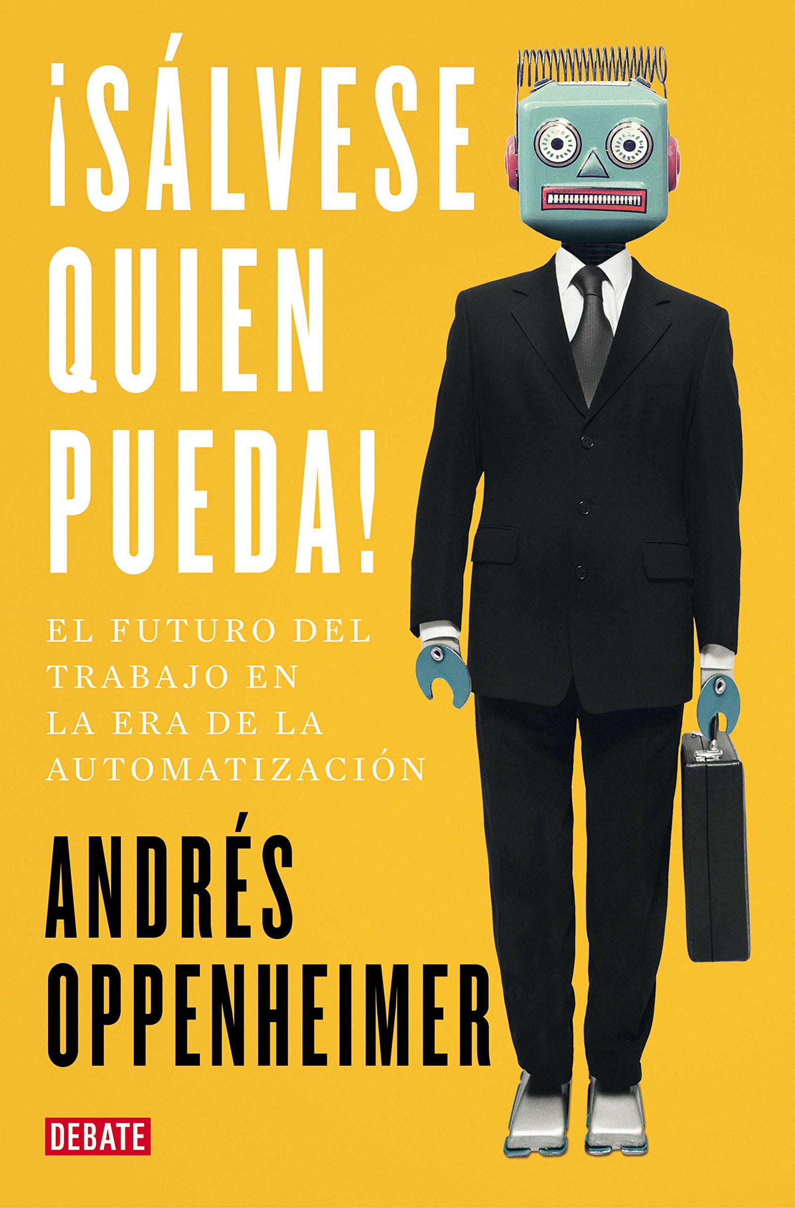 ¡Sálvese quien pueda!: El futuro del trabajo y los trabajos del futuro (Sociedad)