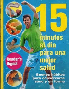 15 minutos al dia para una mejor salud: buenos habitos para conservarse sano y en forma