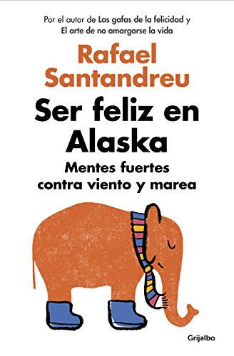 Ser feliz en Alaska: Mentes fuertes contra viento y marea (Psicología)
