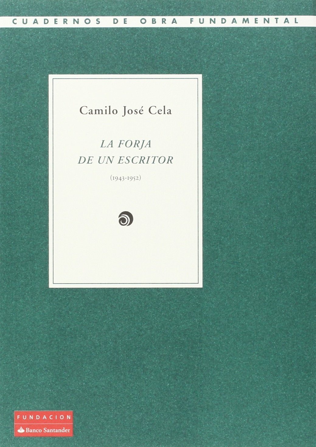 La forja de un escritor (1943-1952): 6 (Cuadernos de Obra Fundamental)
