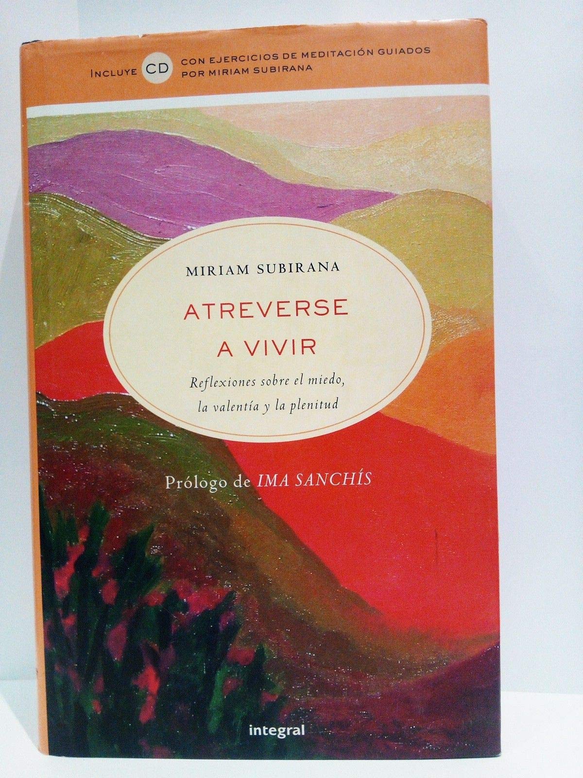 Atreverse a vivir. Reflexiones sobre el miedo, la valentía y la plenitud