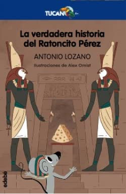 La verdadera Historia del ratoncito Pérez (TUCÁN +6)
